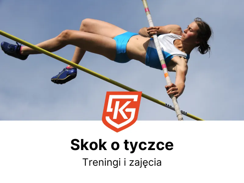 Skok o tyczce dla dzieci i dorosłych - treningi i zajęcia